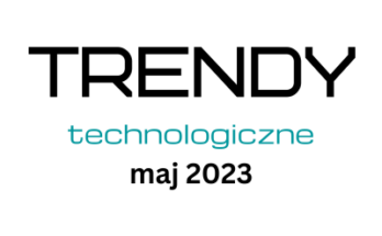 Trendy technologiczne maj 2023