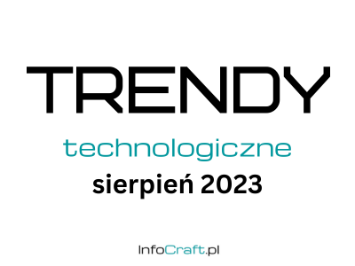 Trendy technologiczne [sierpień 2023]
